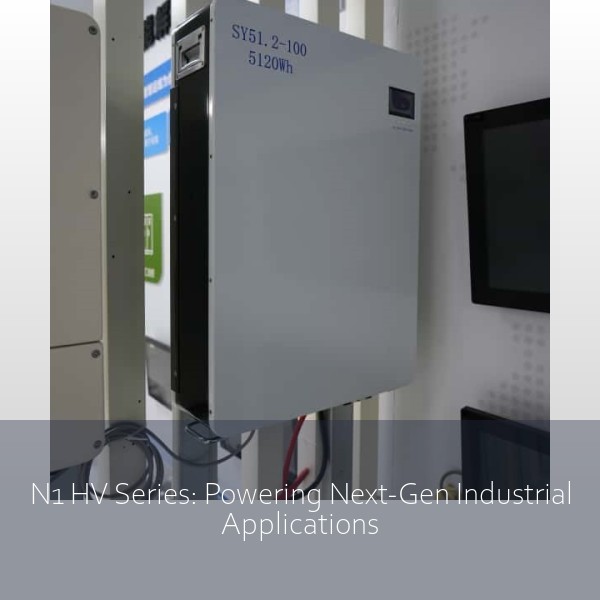N1 HV Series: Powering Next-Gen Industrial Applications